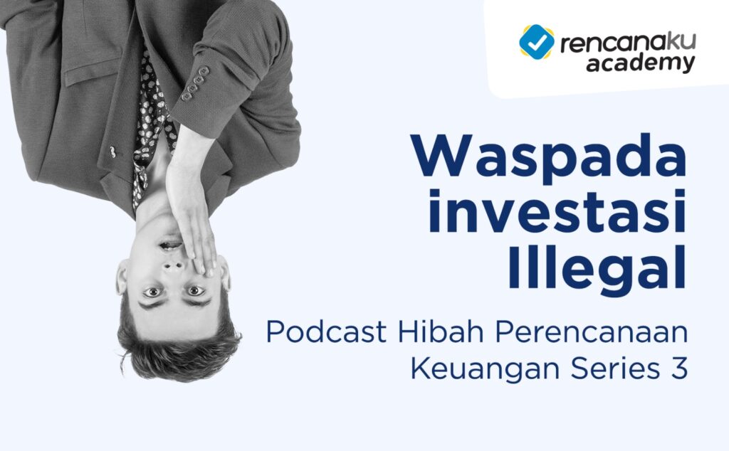 Podcast Hibah Perencanaan Keuangan Series 3 Waspada investasi Illegal Part 5